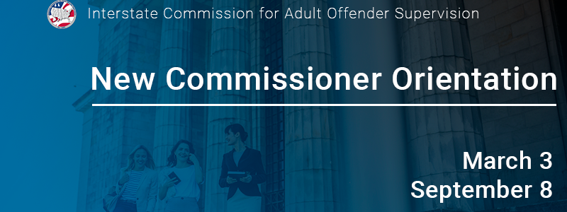 New Commissioner Orientation, March 3, September 8